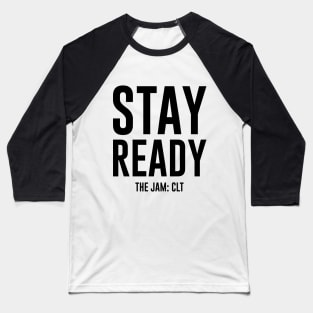 Stay Ready (black) - THE JAM: CLT Baseball T-Shirt